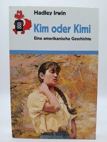 Hadley, Irwin Kim oder Kimi: Eine amerikanische Geschichte (rororo rotfuchs)