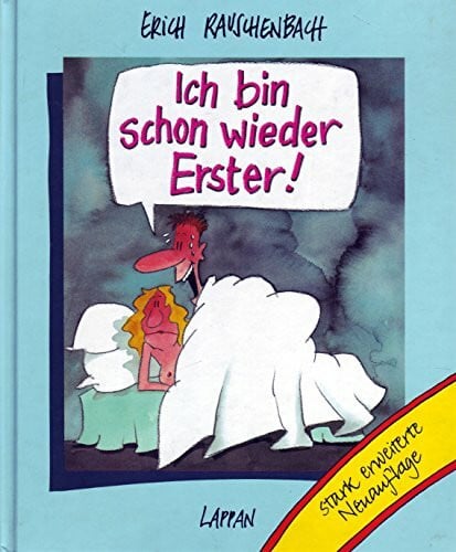 Erich Rauschenbach Ich bin schon wieder Erster. Eine karikaturistische 'Lebenshilfe' für Erotomanen und -innen