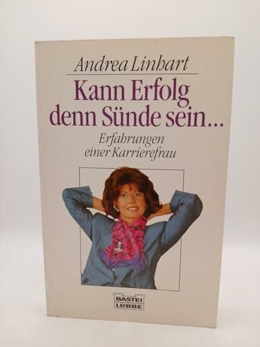 Linhart, Andrea Kann Erfolg denn Sünde sein... (Sachbuch. Bastei Lübbe Taschenbücher)