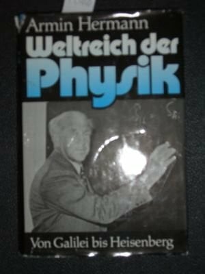 Hermann, Armin Weltreich der Physik. Von Galilei bis Heisenberg