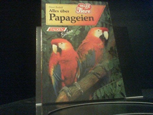 Horst Bielfeld Alles über Papageien.