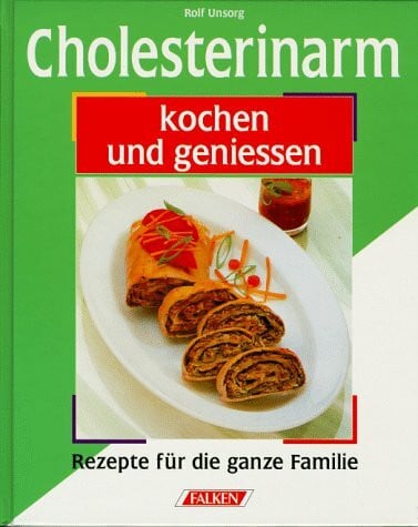 Unsorg, Rolf Cholesterinarm kochen und genießen