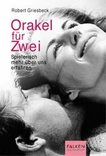 Griesbeck, Robert Orakel für zwei: Spielerisch mehr über uns erfahren