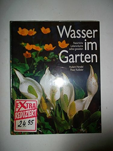Hendel, Hubert + Keßeler, Peter Wasser im Garten. Natürliche Lebensräume selbst gestalten.