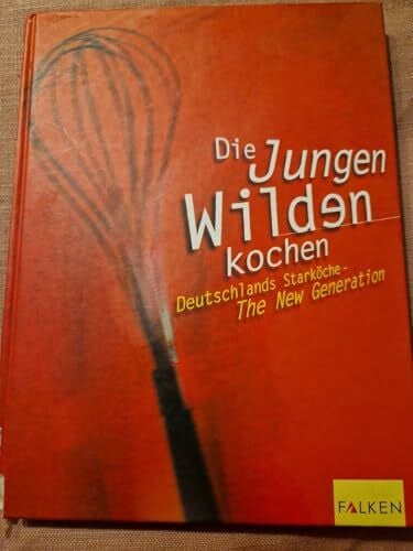 junge-wilde Die Jungen Wilden kochen. Deutschlands Starköche - The New Generation