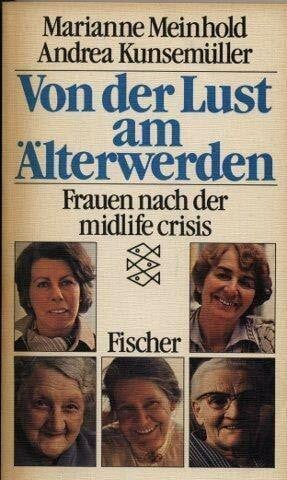 Kunsemüller, Andrea Von der Lust am Älterwerden: Frauen nach der Midlife Crisis