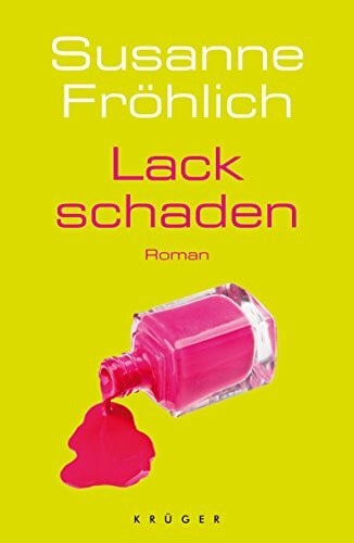Fröhlich, Susanne Lackschaden: Roman
