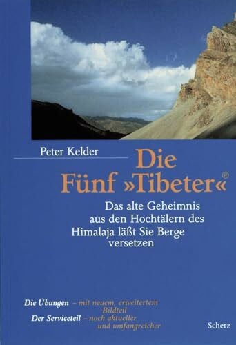 Baker, Christopher Die Fünf »Tibeter«®: Das alte Geheimnis aus den Hochtälern des Himalaja lässt Sie Berge versetzen