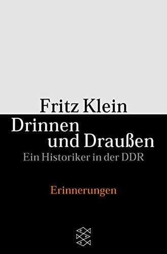 Klein, Fritz Drinnen und Draussen: Ein Historiker in der DDR. Erinnerungen (Fischer Taschenbücher)