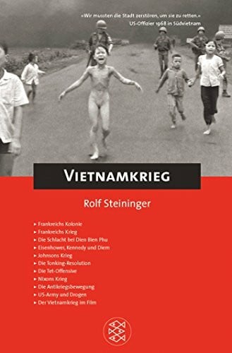Steininger, Rolf Fischer Kompakt: Der Vietnamkrieg: Die französische Kolonie. Hoh Chi Minh und die 'Demokratische Republik Vietnam'. Gegen den Kommunismus: Eisenhower, ... In Kooperation mit Spektrum der Wissenschaft