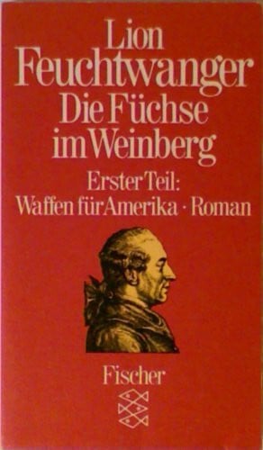 Feuchtwanger, Lion Die Füchse im Weinberg / Waffen für Amerika: Roman