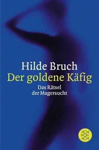 Bruch, Hilde Der goldene Käfig: Das Rätsel der Magersucht