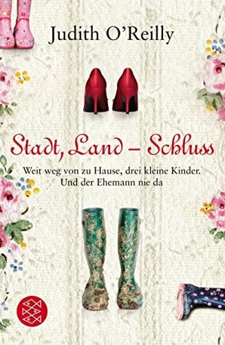 Holfelder-von der Tann, Cornelia Stadt, Land - Schluss: Weit weg von zu Hause, drei kleine Kinder. Und der Ehemann nie da.: Weit weg von zu Hause, drei kleine Kinder. Und der Ehemann ... Erstausgabe (Ratgeber / Lebenskrisen)
