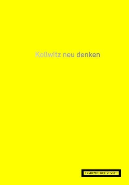 Hervol, Anke Kollwitz neu denken: Käthe-Kollwitz-Preisträger der Akademie der Künste, Berlin