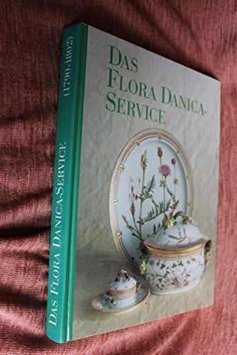 Das Flora Danica-Service 1790-1802: Höhepunkt der Botanischen Porzellanmalerei: Schloss Charlottenburg, Berlin, 21. Oktober 1999-9. Januar 2000