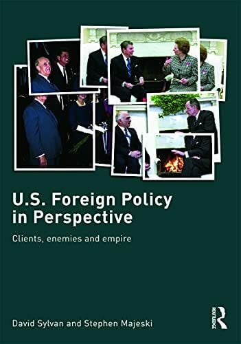 Majeski, Stephen U.S. Foreign Policy in Perspective: Clients, enemies and empire