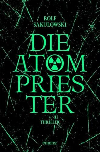 Sakulowski, Rolf Die Atompriester: Thriller