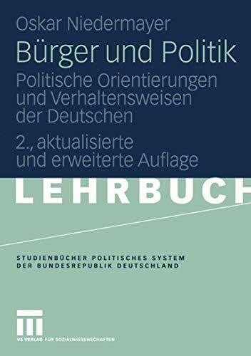 Niedermayer, Oskar Bürger und Politik: Politische Orientierungen und Verhaltensweisen der Deutschen (Studienbücher Politisches System der Bundesrepublik Deutschland)