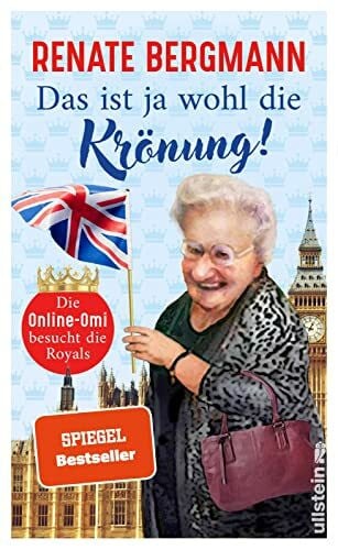 Bergmann, Renate Das ist ja wohl die Krönung!: Die Online-Omi besucht die Royals | Renates neuer Bestseller zur Krönung von Charles III.