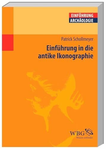 Schollmeyer, Patrick Einführung in die antike Ikonographie (Studium kompakt)