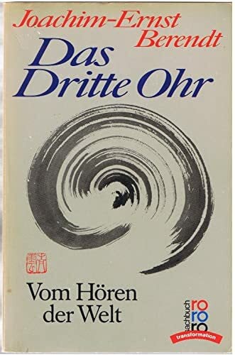 Berendt, Joachim-Ernst Das Dritte Ohr. Vom Hören der Welt