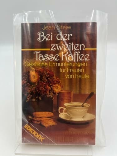 Shaw, Jean Bei der zweiten Tasse Kaffee: Geistliche Ermunterungen für Frauen von heute (Edition C - Taschenbücher)