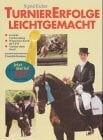 Eicher, Sigrid Turniererfolge leichtgemacht: Von der richtigen Vorbereitung bis zum ersten Start