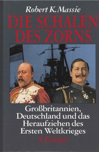 Massie, Robert K. Die Schalen des Zorns. Großbritannien, Deutschland und das Heraufziehen des Ersten Weltkrieges