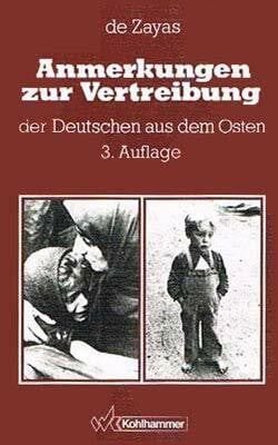 Zayas, Alfred M de Anmerkungen zur Vertreibung der Deutschen aus dem Osten