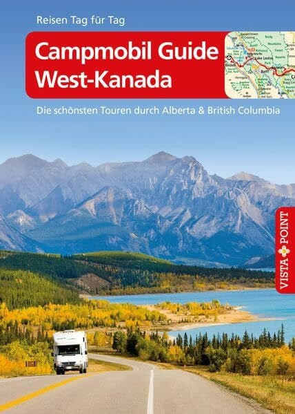 Wagner, Heike Campmobil Guide West-Kanada - VISTA POINT Reiseführer Reisen Tag für Tag: Die schönsten Touren durch Alberta & British Columbia