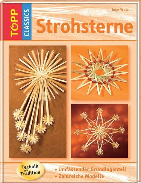 Walz, Inge Strohsterne: Umfassender Grundlagenteil, Zahlreiche Modelle. Schöne Weihnachtsklassiker, Schritt für Schritt erklärt (TOPP Classics)