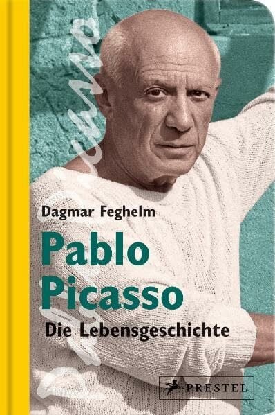 Feghelm, Dagmar Pablo Picasso: Die Lebensgeschichte