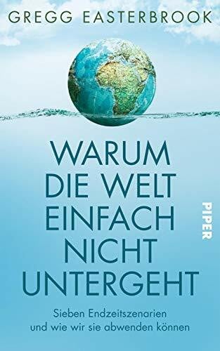 Petersen, Karsten Warum die Welt einfach nicht untergeht: Sieben Endzeitszenarien und wie wir sie abwenden können