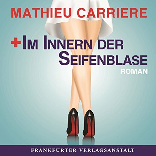 Carrière, Mathieu Im Innern der Seifenblase: Roman