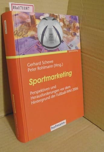 Rohlmann, Peter Sportmarketing: Perspektiven und Herausforderungen vor dem Hintergrund der Fußball-WM 2006