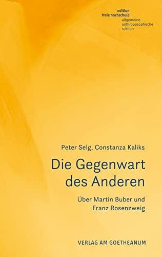 Kaliks, Constanza Die Gegenwart des Anderen: Über Martin Buber und Franz Rosenzweig (Studien zum jüdischen Humanismus)