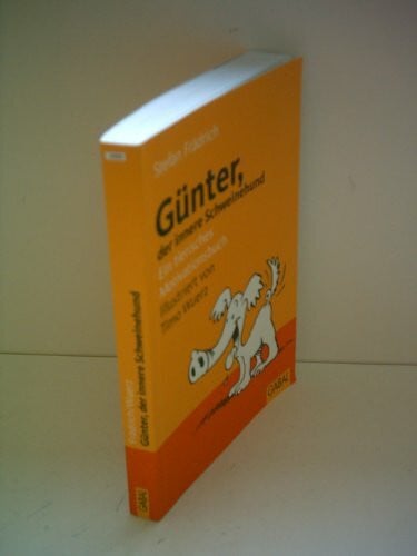 Timo Wuerz Günter, der innere Schweinehund: Ein tierisches Motivationsbuch