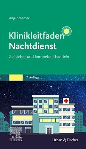 Kraemer, Anja Klinikleitfaden Nachtdienst: Zielsicher und kompetent handeln