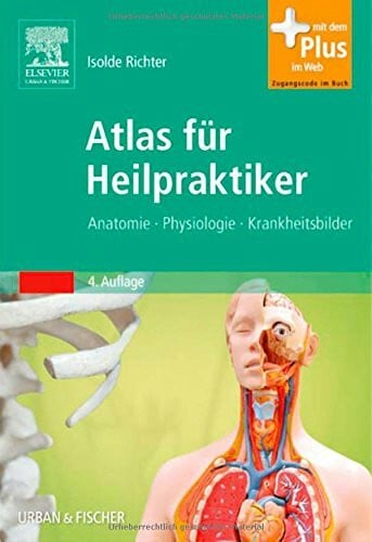 Richter, Isolde Atlas für Heilpraktiker: Anatomie - Physiologie - Krankheitsbilder - mit Zugang zum Elsevier-Portal