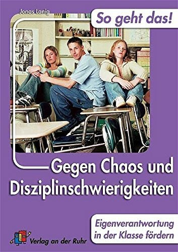 Lanig, Jonas So geht das! Gegen Chaos und Disziplinschwierigkeiten: Eigenverantwortung in der Klasse fördern: 30 Tipps und Strategien