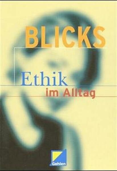 Zilleßen, Dietrich BLICKS - Ethik im Alltag: Lehr-/Fachbuch