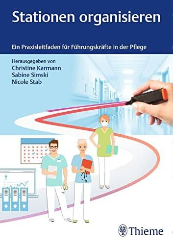 Simski, Sabine Stationen organisieren: Ein Praxisleitfaden für Führungskräfte in der Pflege