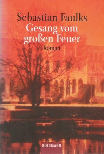 Faulks, Sebastian Gesang vom grossen Feuer (Goldmann Allgemeine Reihe)