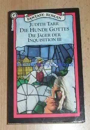 Tarr, Judith Die Jäger der Inquisition, Bd.3: Die Hunde Gottes