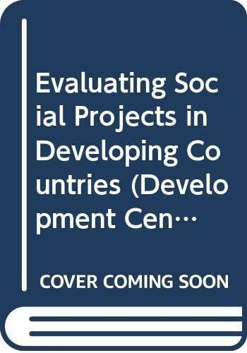 Organization for Economic Co-operation and Development Evaluating Social Projects in Developing Countries (Development Centre Studies)