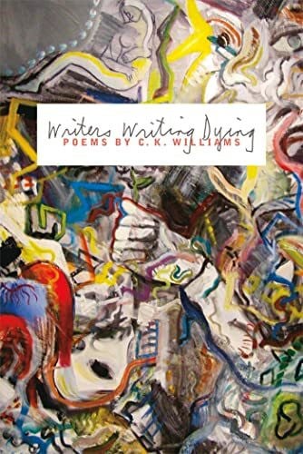 Williams, C. K. Writers Writing Dying
