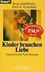Stopfel, Ulrike Kinder brauchen Liebe: Gespräche über Psychotherapie (Knaur Taschenbücher. Lebenshilfe / Psychologie - Neue Wege / Neue Chancen)