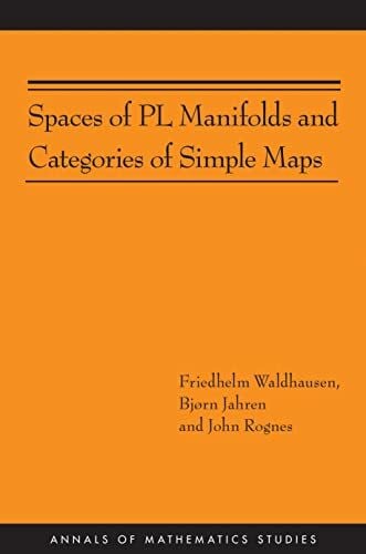Rognes, John Spaces of PL Manifolds and Categories of Simple Maps (Annals of Mathematics Studies, 186, Band 186)