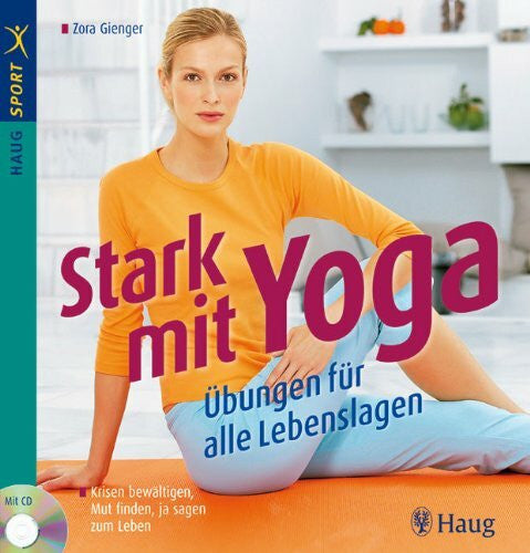 Gienger, Zora Stark mit Yoga: Übungen für alle Lebenslagen: Krisen bewältigen, Mut finden. ja sagen zum Leben (HAUG SPORT)