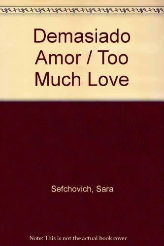 Sefchovich, Sara Demasiado Amor